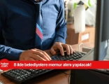 8 ilde belediyeler 55-60 KPSS ile alım yapacak! Zabıta, itfaiye eri ve memur alımı başvurusu başlıyor